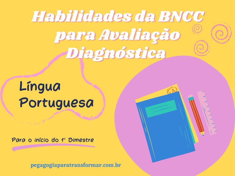 Confira, neste post, as habilidades essenciais da BNCC para avaliação diagnóstica de Português.