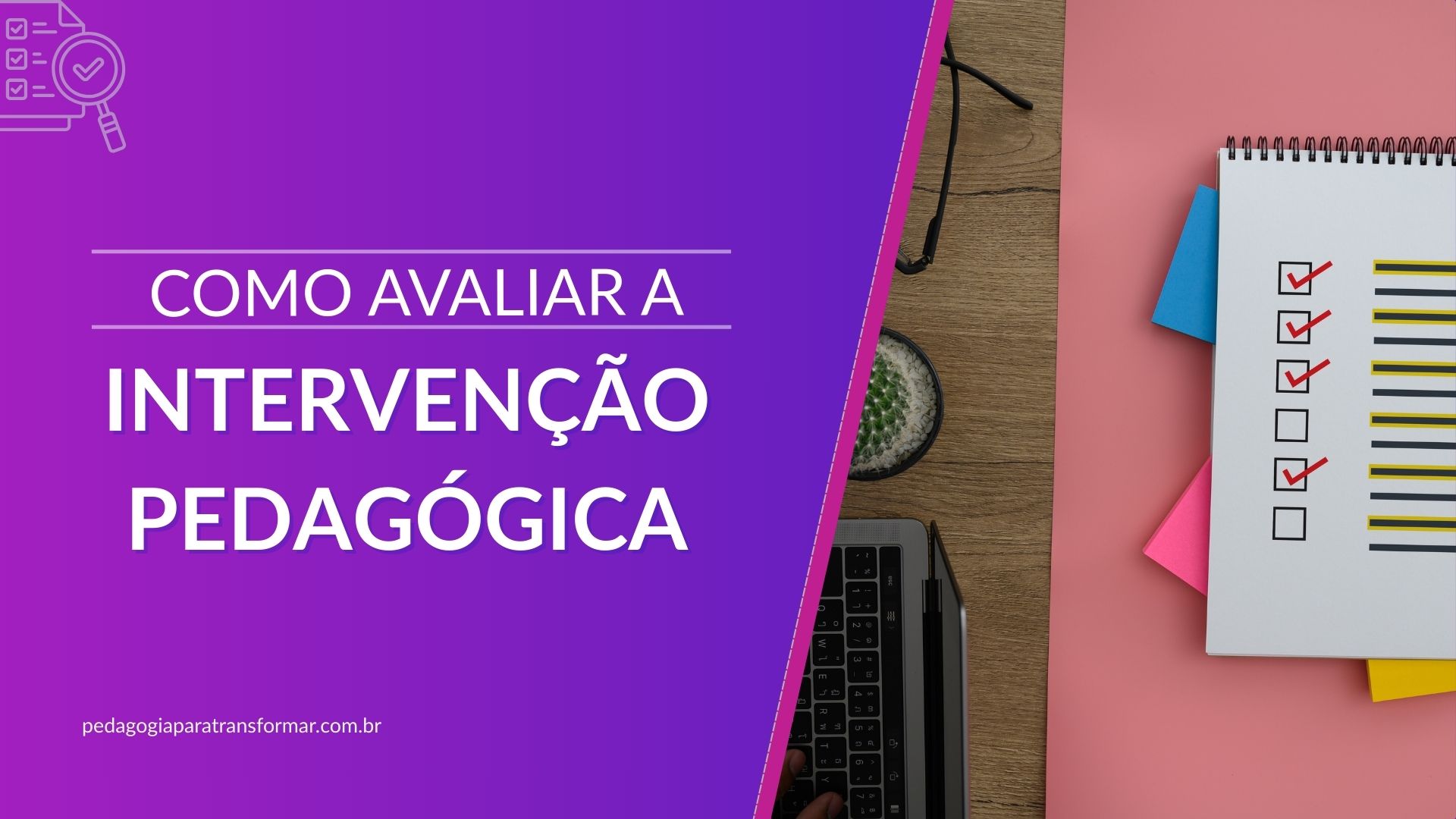 Mesa com computador, óculos e caderno com checklist para ilustrar como avaliar a intervenção pedagógica.