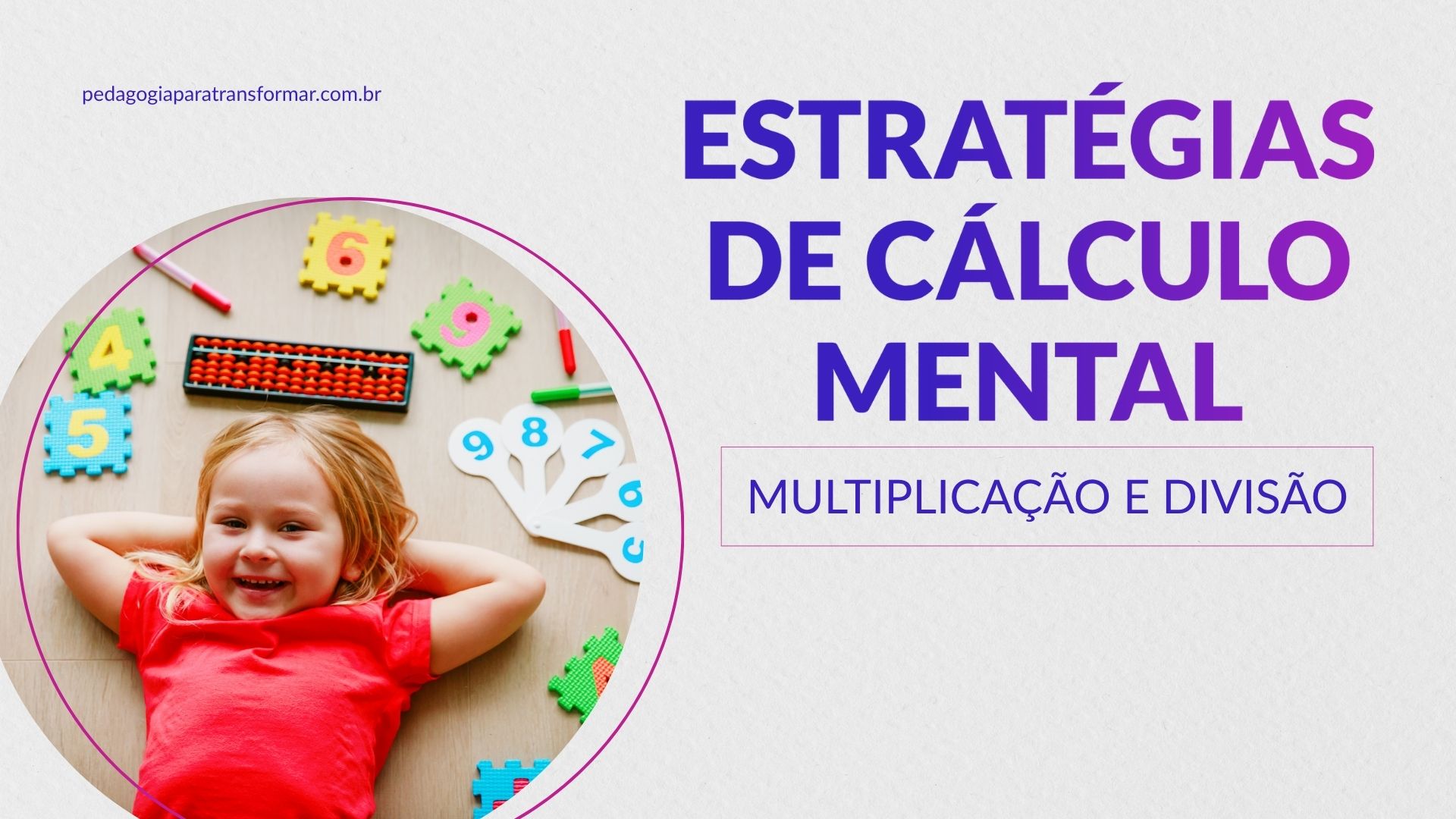 Criança feliz, em meio a números e recursos matemáticos, para ilustrar a importância das estratégias de cálculo mental para multiplicação e divisão.