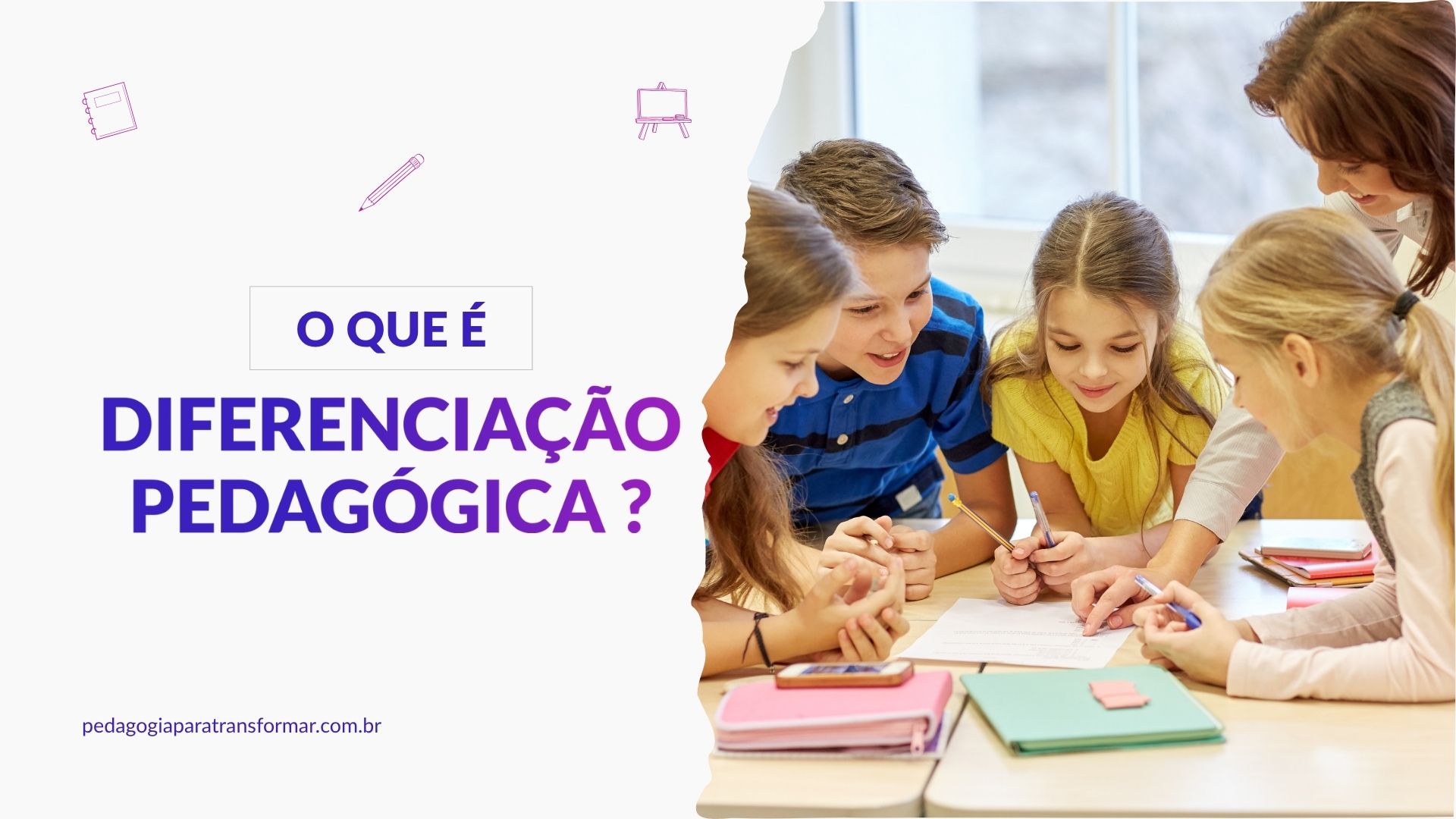 Capa do post com o título: "O que é diferenciação pedagógica?". Imagem de uma professora realizando intervenções com um grupo de crianças.
