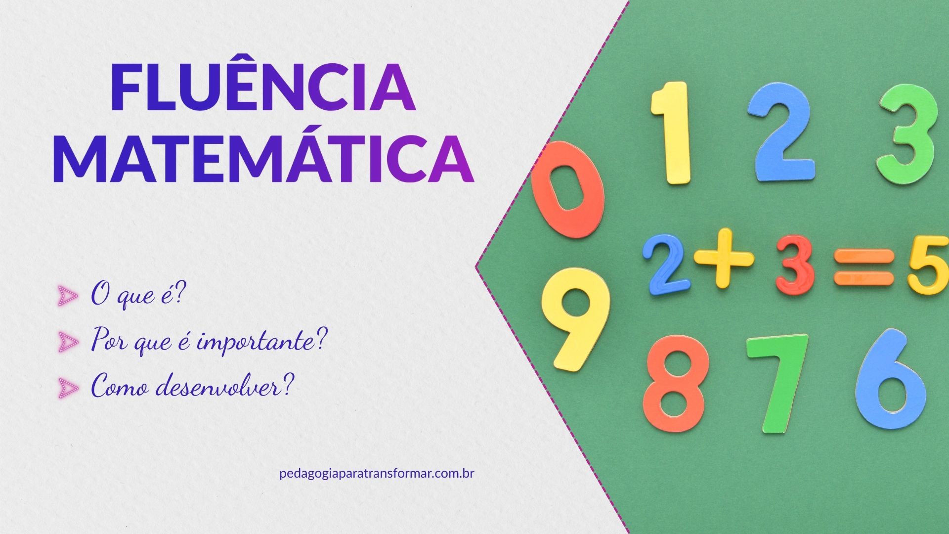 Números móveis formando a operação 2=3=5, enquanto outros números estão espalhados em volta. Título onde se lê: fluência matemática.