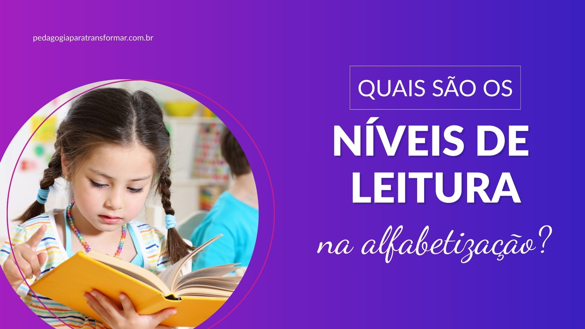 Aluna lendo um livro para ilustrar quais são os níveis de leitura na alfabetização.